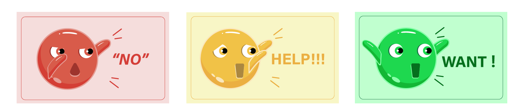 Response cards — “No”, “Help!!!”, “Want!”
